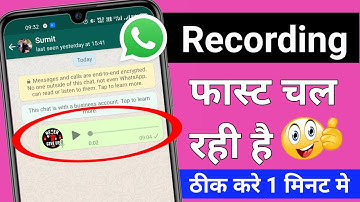 whatsapp recording fast problem ? whatsapp voice recording fast problem
