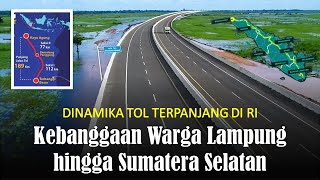 Dinamika Tol Terpanjang di Indonesia, Kebanggaan Warga Lampung hingga Sumatera Selatan!