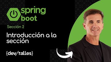 Curso de Spring boot - Introducción a la sección