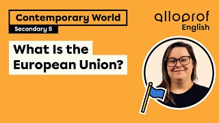 What Is the European Union | Contemporary World | Alloprof