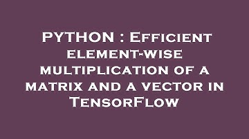 PYTHON : Efficient element-wise multiplication of a matrix and a vector in TensorFlow