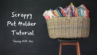 Scrappy Pot Holder Tutorial // Sewing With Jeni