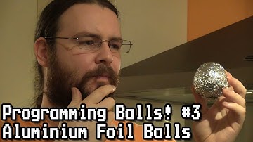 Programming Balls #3 Aluminium Foil Balls!