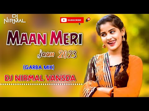 Maan Meri Jaan 2023 (Garba Mix) Dj Nirmal Vansda