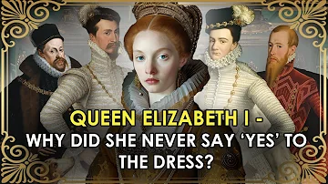 The 6 Suitors Of England's Most Famous Queen | Why Did Elizabeth I Never Say 'Yes' To The Dress?