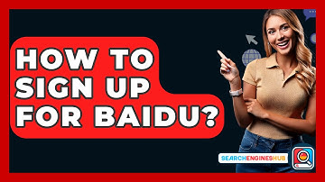 How To Sign Up For Baidu? - SearchEnginesHub.com