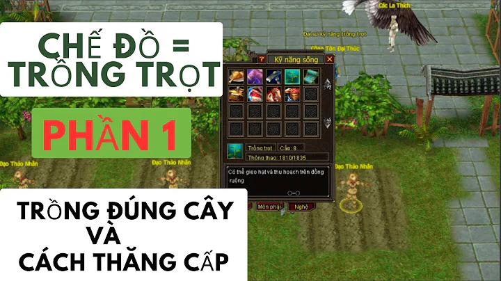 Phần 1-Hướng dẫn chế đồ bằng nghề trồng trọt game Thiên Long bát bộ ( #tlbb )