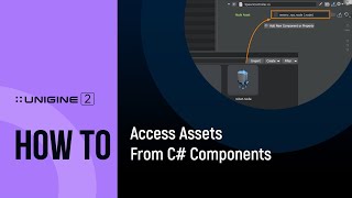 How To Access Assets From C# Components - UNIGINE 2 Quick Tips