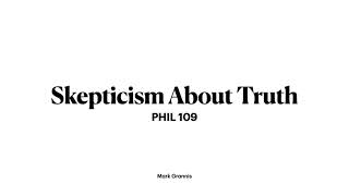 Lecture 1.2, Skepticism About Truth