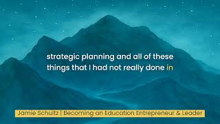 S1 E26: Becoming an Education Entrepreneur & Leader with Jamie Schultz