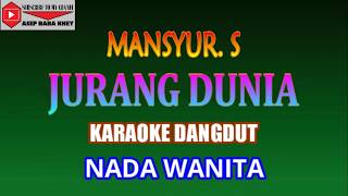 JURANG DUNIA MANSYUR S.  KARAOKE DANGDUT NADA WANITA