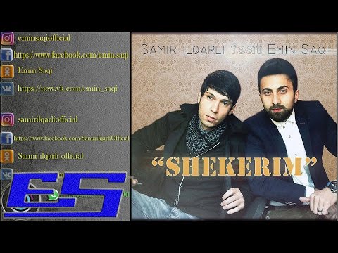 Emin Saqi & Samir ilqarli-#Shekerim benim-2016