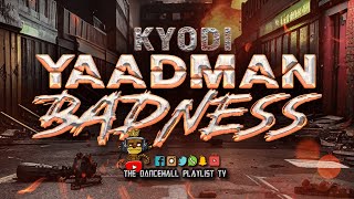 Kyodi - Yaadman Badness (Clean) 2023