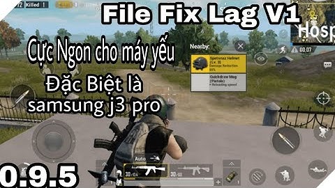 Fix lag V1 PUBG mobile 0.9.5 by NQĐ || Tối ưu đồ họa và unlock 60fps tối ưu đặc biệt Samsung J3 Pro
