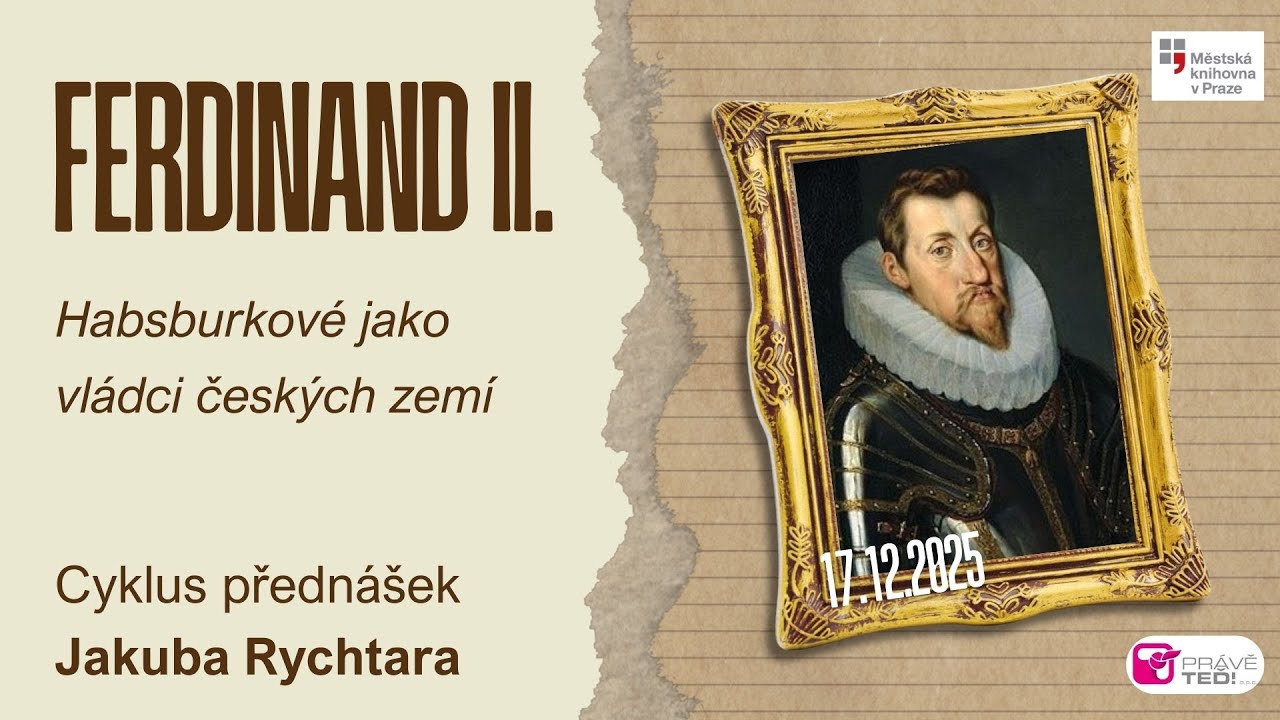 Ferdinand II. - Habsburkové jako vládci českých zemí Jakub Rychtar
