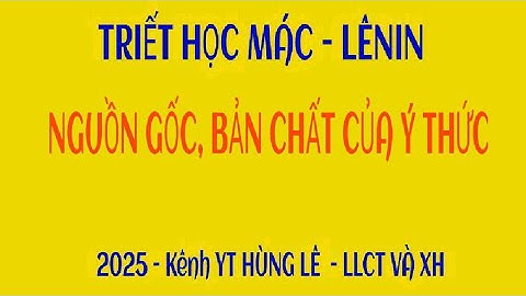 [12] Nguồn gốc, bản chất và kết cấu của ý thức (chủ nghĩa duy vật biện chứng - Chương 2)