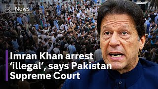 Imran Khan: Pakistan supreme court rules former PM’s arrest was illegal