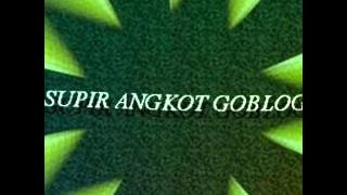 SUPIR ANGKOT GOBLOG - MESIN TEMPUR