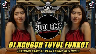 DJ NGUBUH TUYUL FUNKOT | DJ TUNTUTAN KAMU NE PANG ENGGAL BELI SUGIH FUNKOT 2024 | DJ SUDI RMX