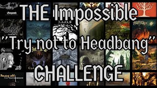 THE IMPOSSIBLE ' Try Not To Headbang' Challenge