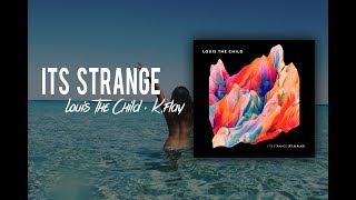 It´s Strange | Louis The Child ft. K.Flay