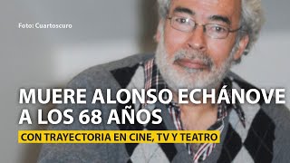 El primer actor Alonso Echánove Rojas muere a los 68 años de edad en Guanajuato