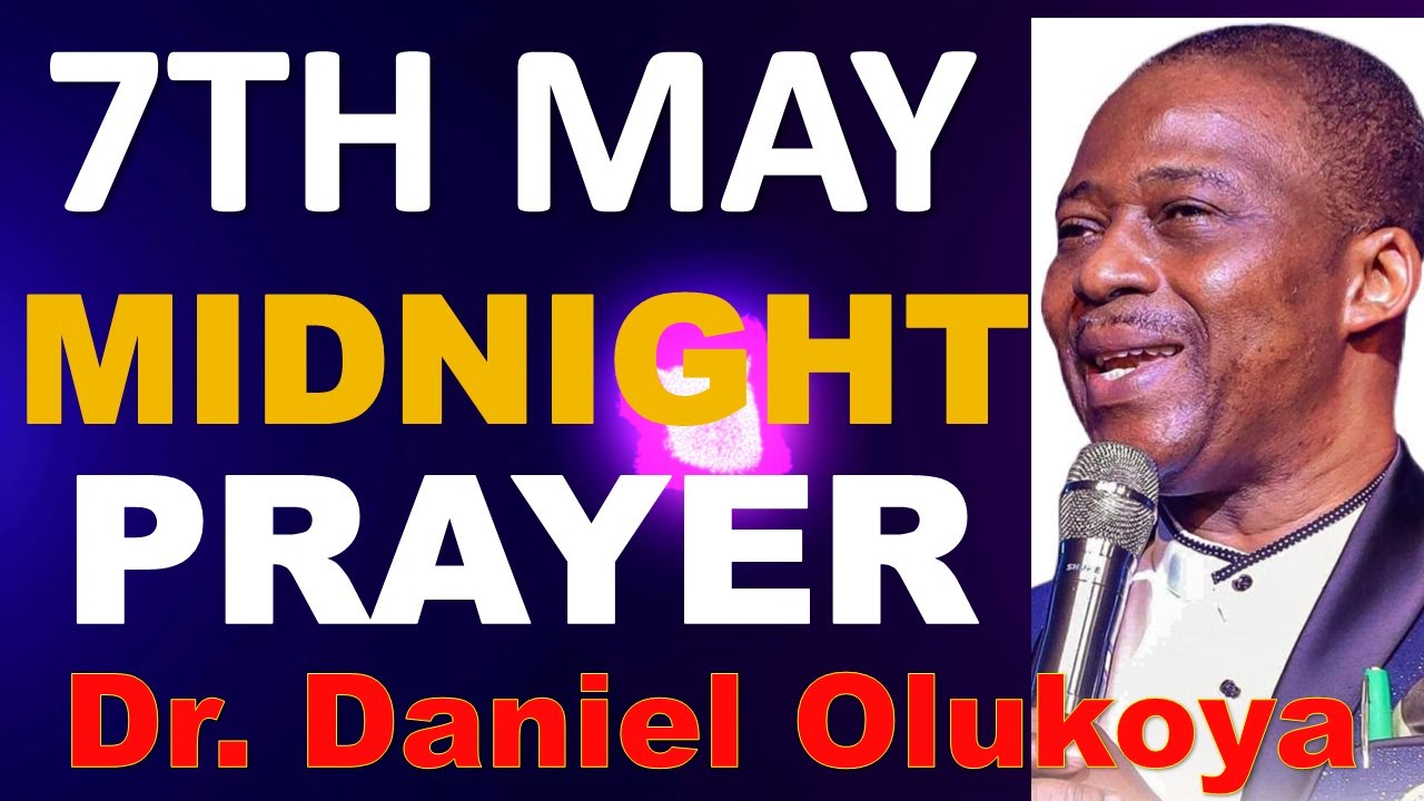 7th may 2024 olukoya prayers mfm midnight deliverance prayer