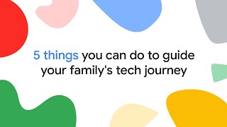 5 things you can do to guide your family's tech journey (SHORT) screenshot 4