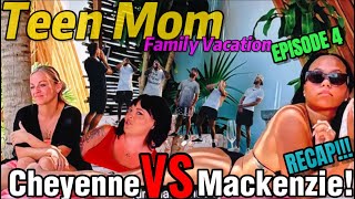 Cheyenne VS Mackenzie! Teen Mom Family Vacation Episode 4 Recap! #teenmom #mtv #fypシ #recap