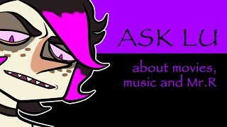 Ask Lu: about Movies, Music and Mr. R | Q&A | DREAMophrenia