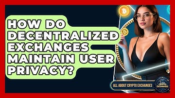 How Do Decentralized Exchanges Maintain User Privacy? | All About Crypto Exchanges News