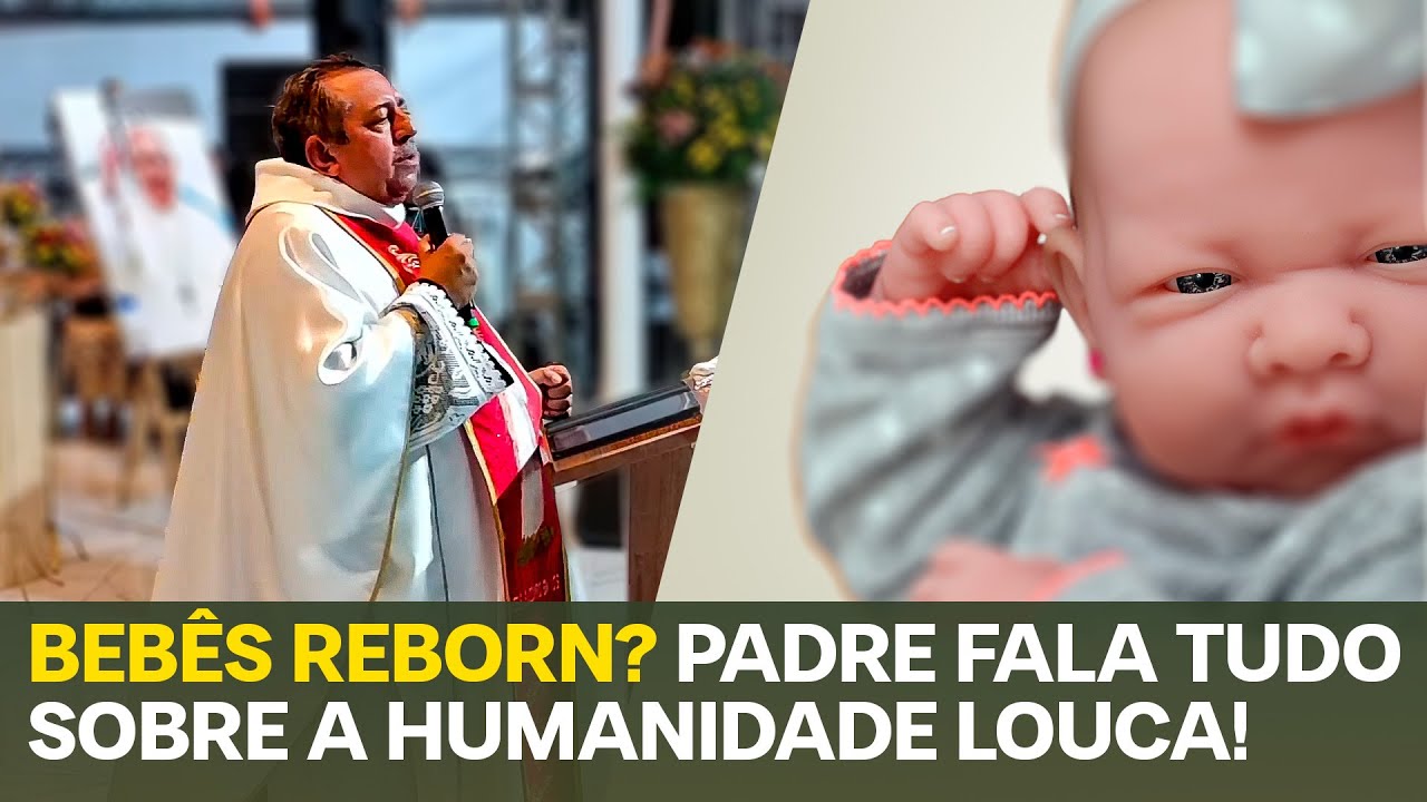 Bebês reborn? Veja o que o Padre Antonio Furtado disse!