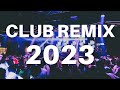 Club remix 2023  mashups  remixes of popular songs 2023  dj dance party remix music mix 2022 