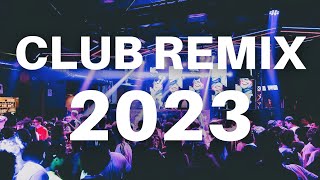 Club Remix 2023 - Mashups Remixes Of Popular Songs 2023 Dj Dance Party Remix Music Mix 2022 