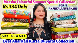 😱TOP 15 Meesho Anarkali Kurta Dupatta Sets Starting Rs.334😱Embroidery/Sequence/Mirror Work Special😱