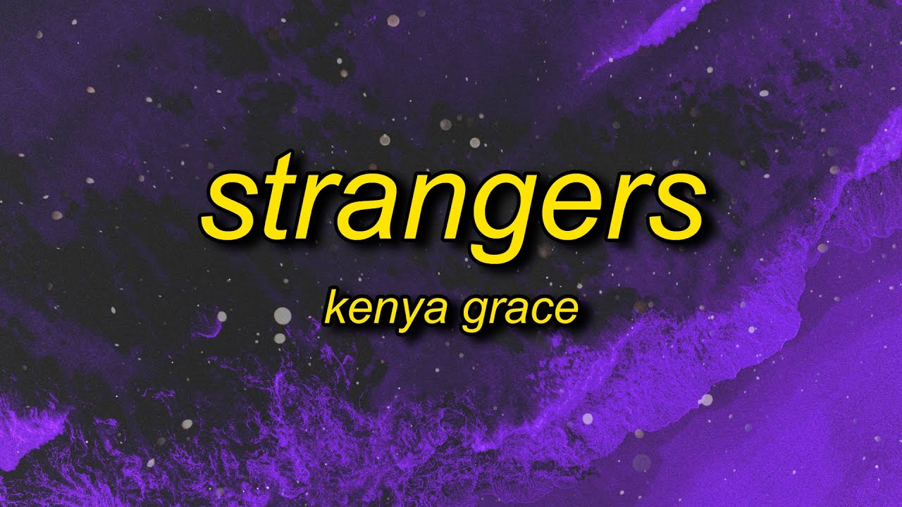 Kenya grace strangers. Strangers Кения Грейс. Кения Грейс. Strangers Kenya Grace Speed up.