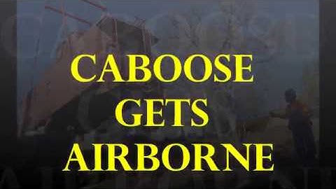 Caboose goes airborne for move