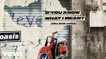 Oasis - D'You Know What I Mean? (NG’s 2016 Rethink) [Official Lyric Video]