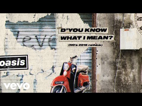 Oasis - D'You Know What I Mean? (NG’s 2016 Rethink) [Official Lyric Video]