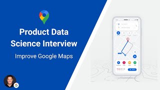 Product Data Science - Improve Google Maps | Google Data Scientist | DataInterview image