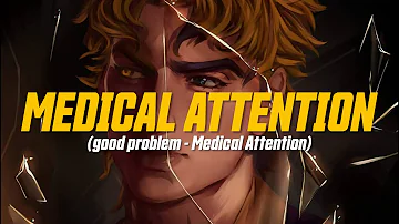 good problem - Medical Attention (Lyric Video)