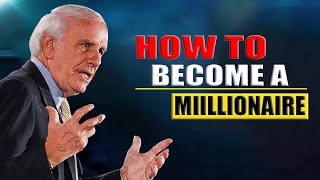 How To Become A Millionaire | Jim Rohn's Formula for Success