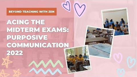 Acing the Midterm Exams: Purposive Communication 2022