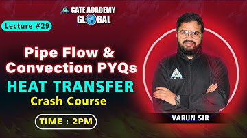 #29 Pipe Flow and Convection PYQs | Heat Transfer | ME | Crash Course (English)| Varun Sir