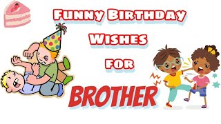 Funny Birthday wishes For Brother 😂 | birthday wishes for brother in funny way  funny Birthday wishe