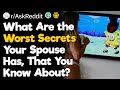 What are the worst secrets your spouse has that you know about