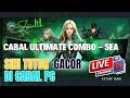 🔴LIVE CABAL ULTIMATE COMBO SEA 24/09 : Tetap JP Walau Gak DG!!