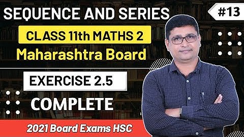Sequence & Series | Exercise 2.5 Complete | A.G.P. | Maths II | Class 11th New Syllabus | P N Sir