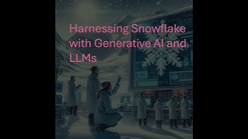 Harnessing Snowflake with Generative AI and LLMs