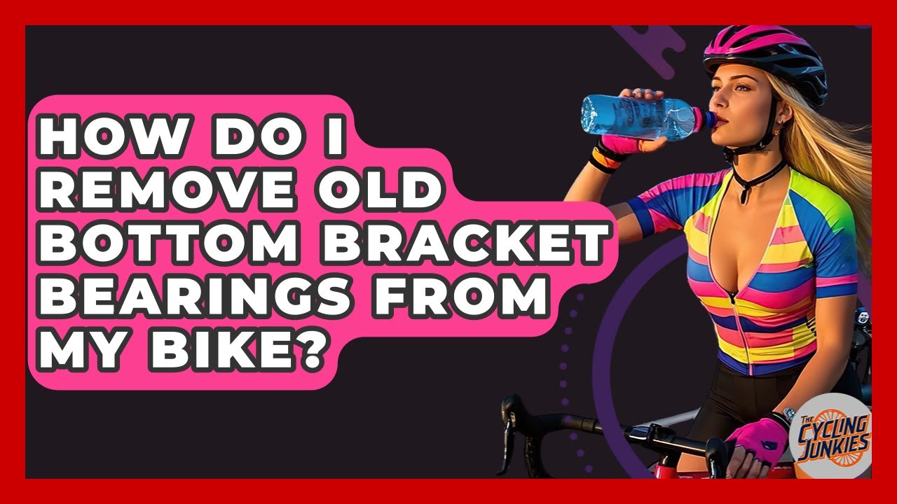 How Do I Remove Old Bottom Bracket Bearings From My Bike? - The Cycling Junkies